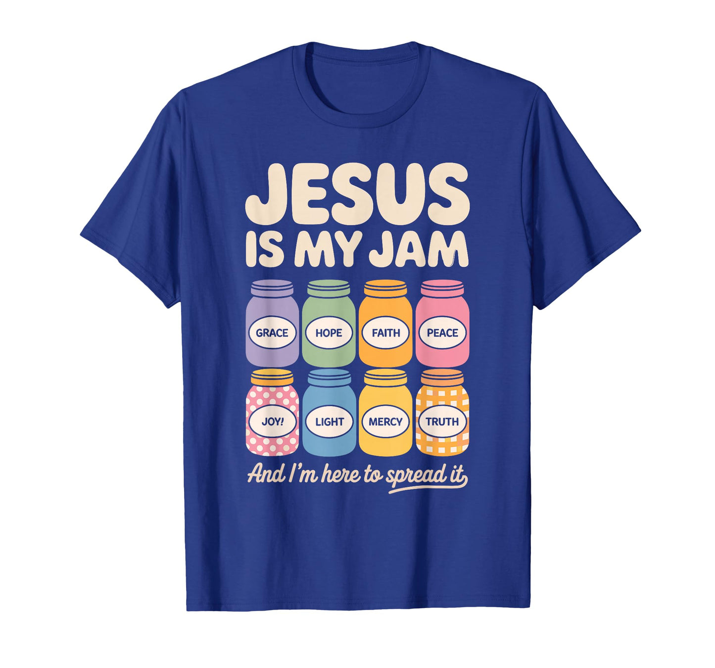 Jesus is My Jam and I'm Here to Spread It - Faith Hope T-Shirt