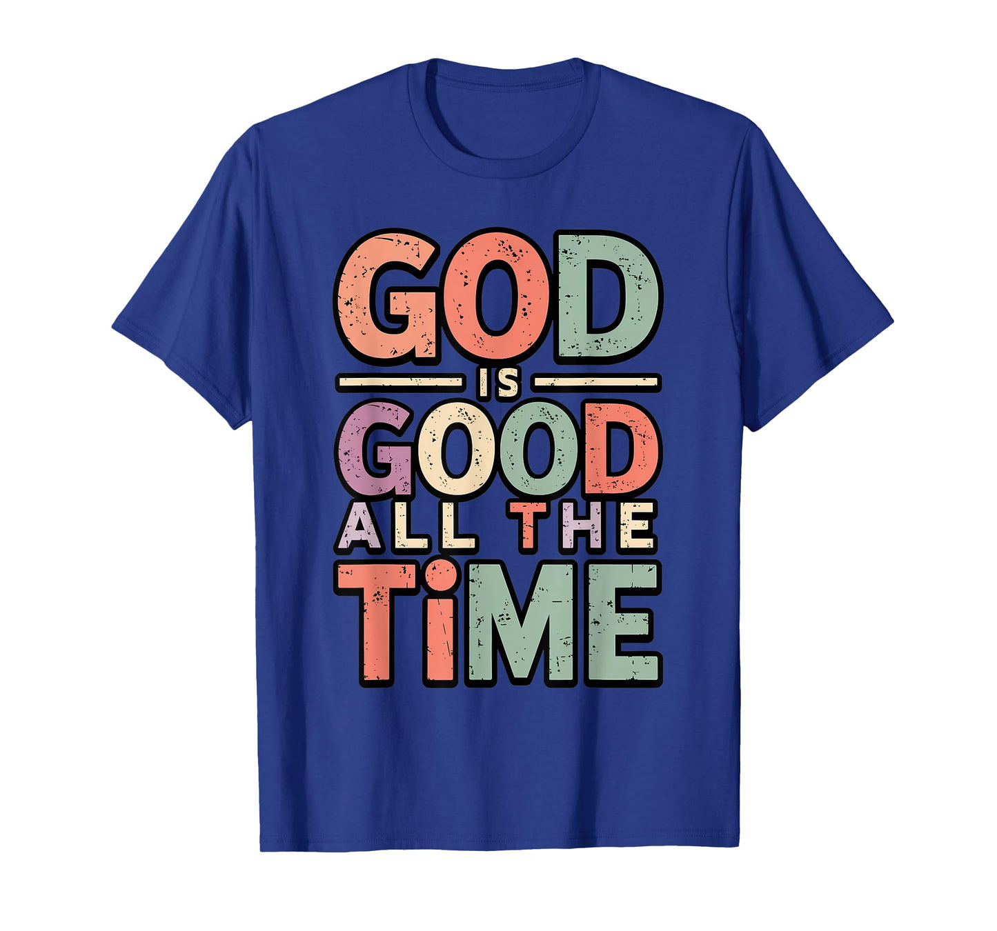 God is Good All The Time Spiritual Saying Bible Scripture T-Shirt