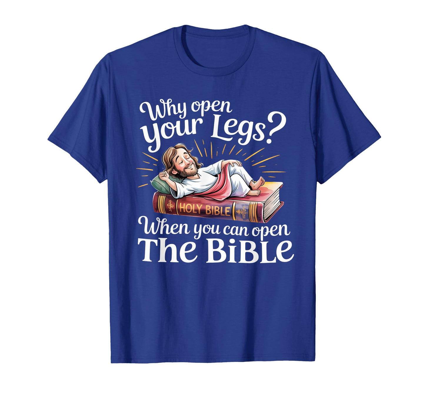 Groovy Jesus Why Open Your Legs When You Can Open The Bible T-Shirt