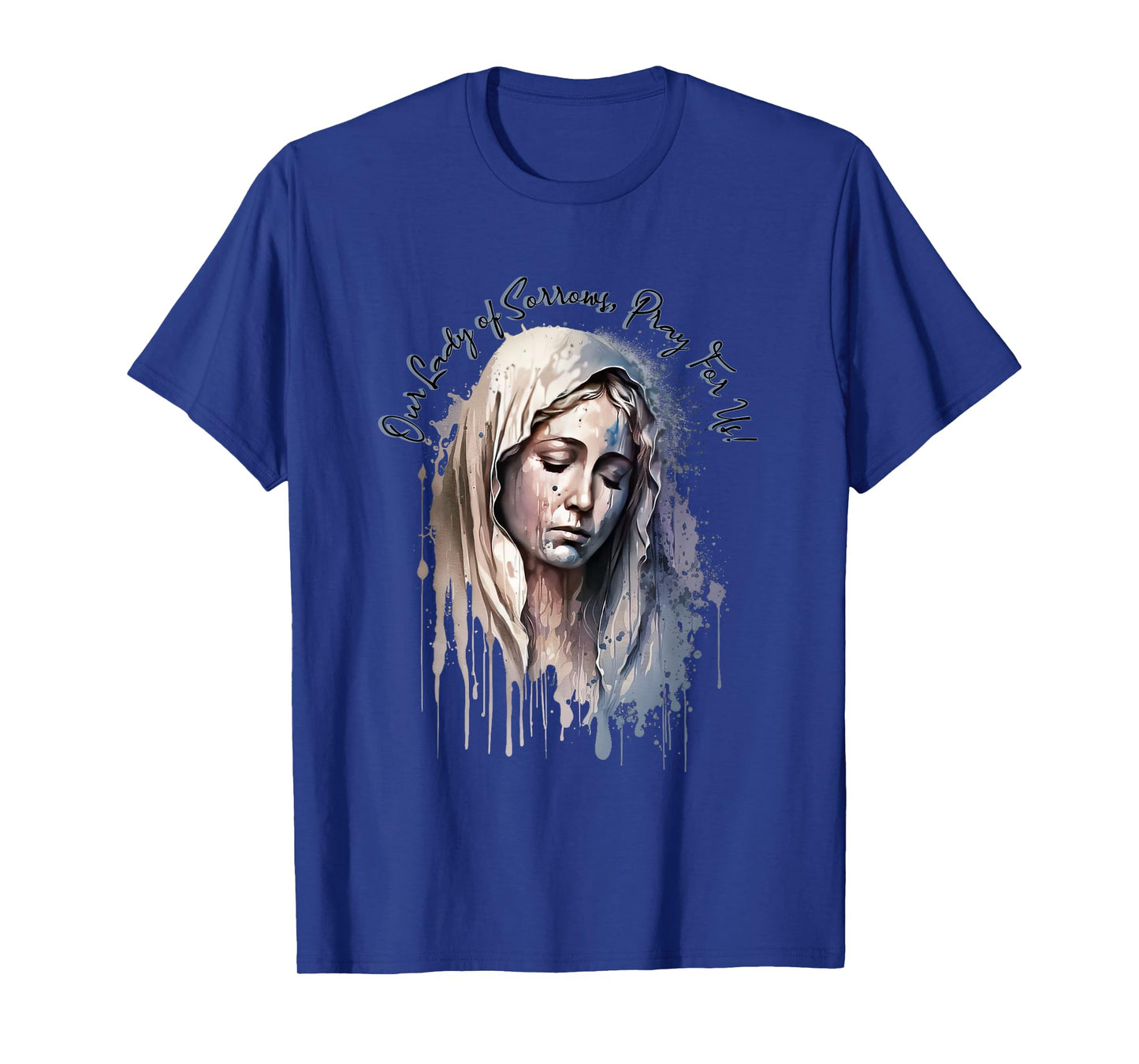 Our Lady of Sorrows, Pray for Us! T-Shirt