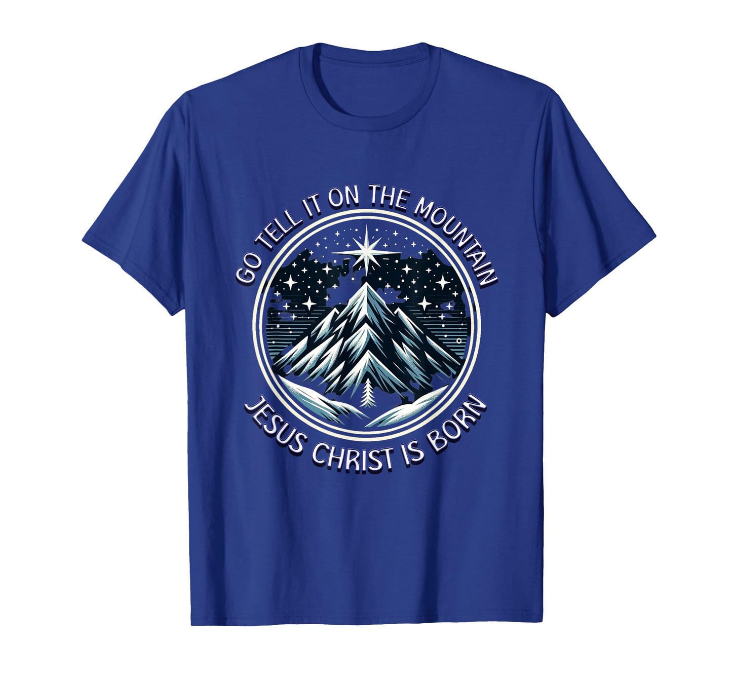 Go Tell It On The Mountain Jesus Christ Is Born Christmas T-Shirt