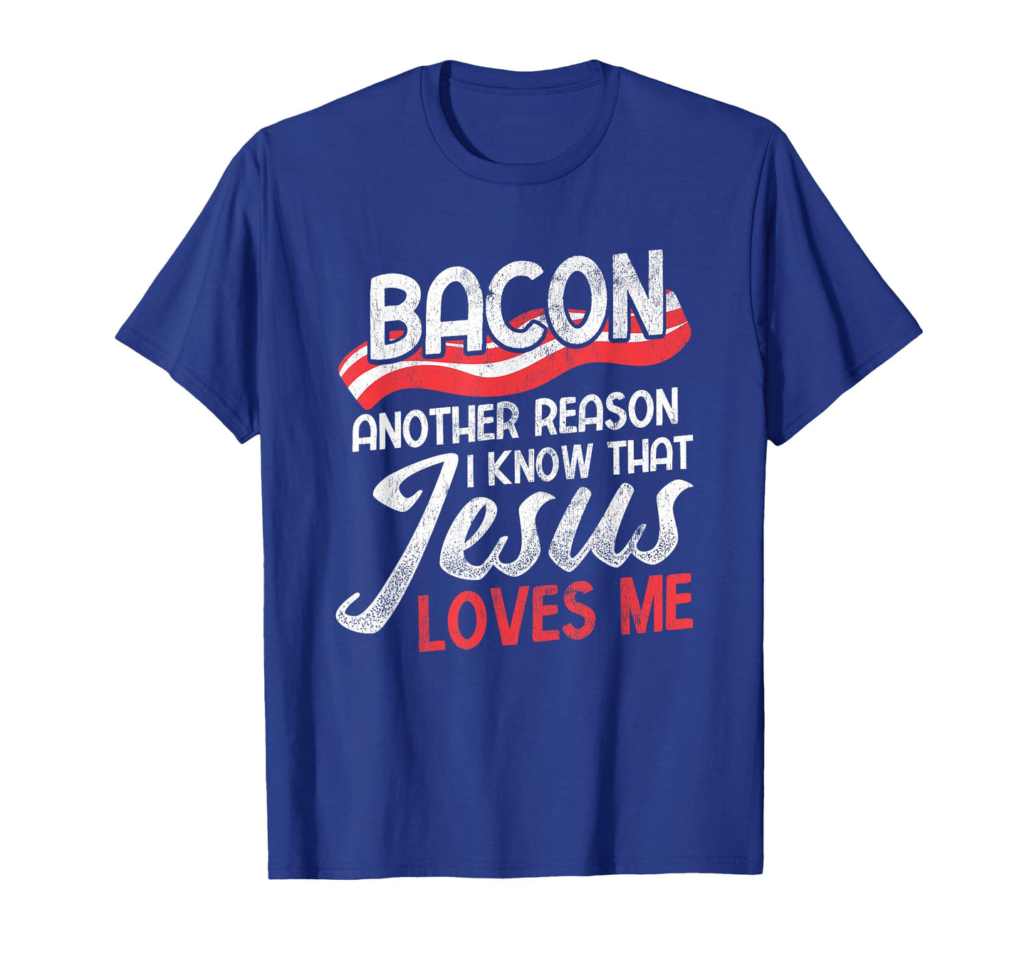 Bacon Another Reason I Know Christian Religious Jesus T-Shirt