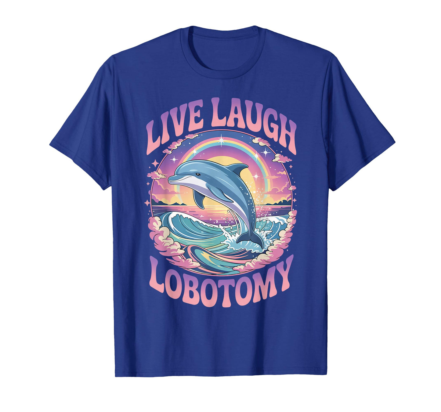 Live Laugh Lobotomy Funny Dolphin Groovy T-Shirt