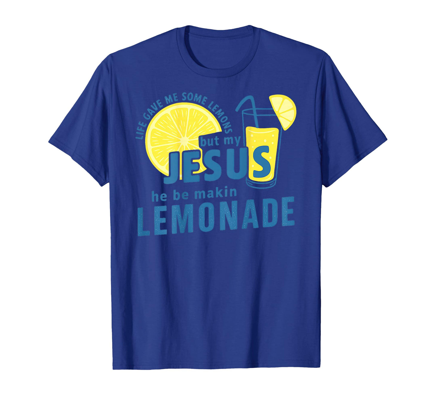 Life Lemons But My Jesus Makes Lemonade Quote - On Back T-Shirt