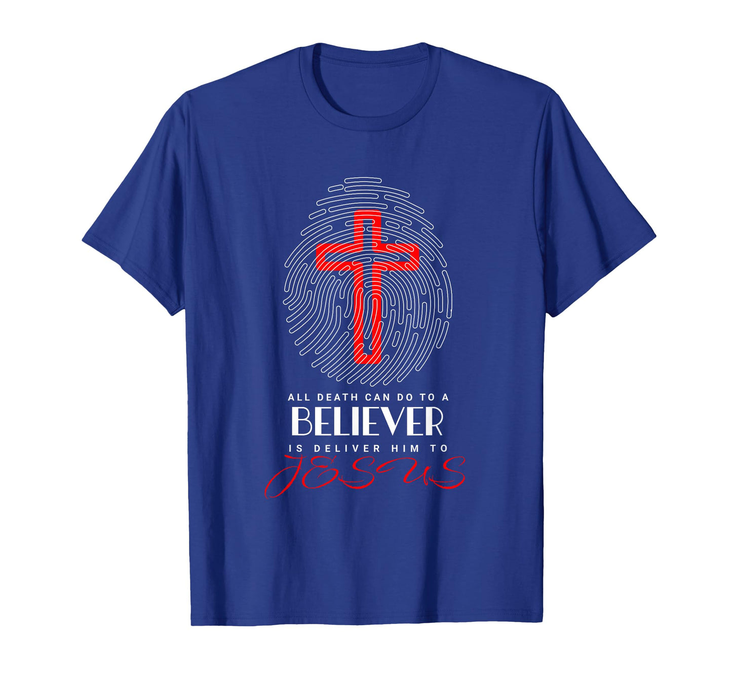 All Death Can Do to The Believer is Deliver Him T-Shirt