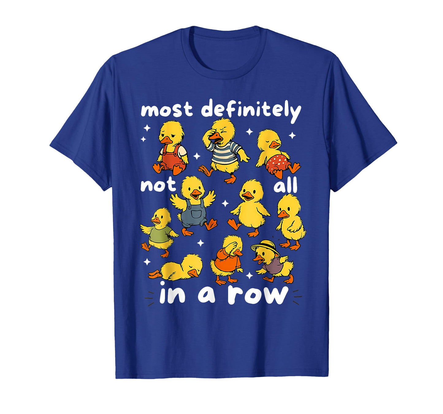 Most Definitely Not All In A Row Funny Duck Mental Health T-Shirt