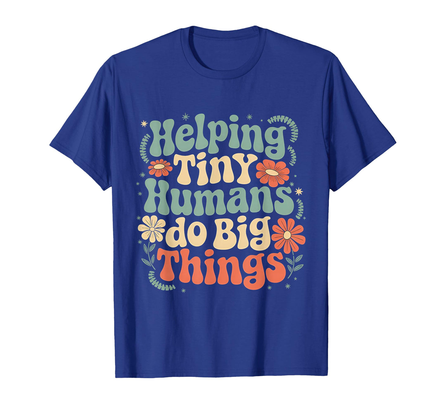 Helping Tiny Humans Do Big Things Groovy Cute funny T-Shirt