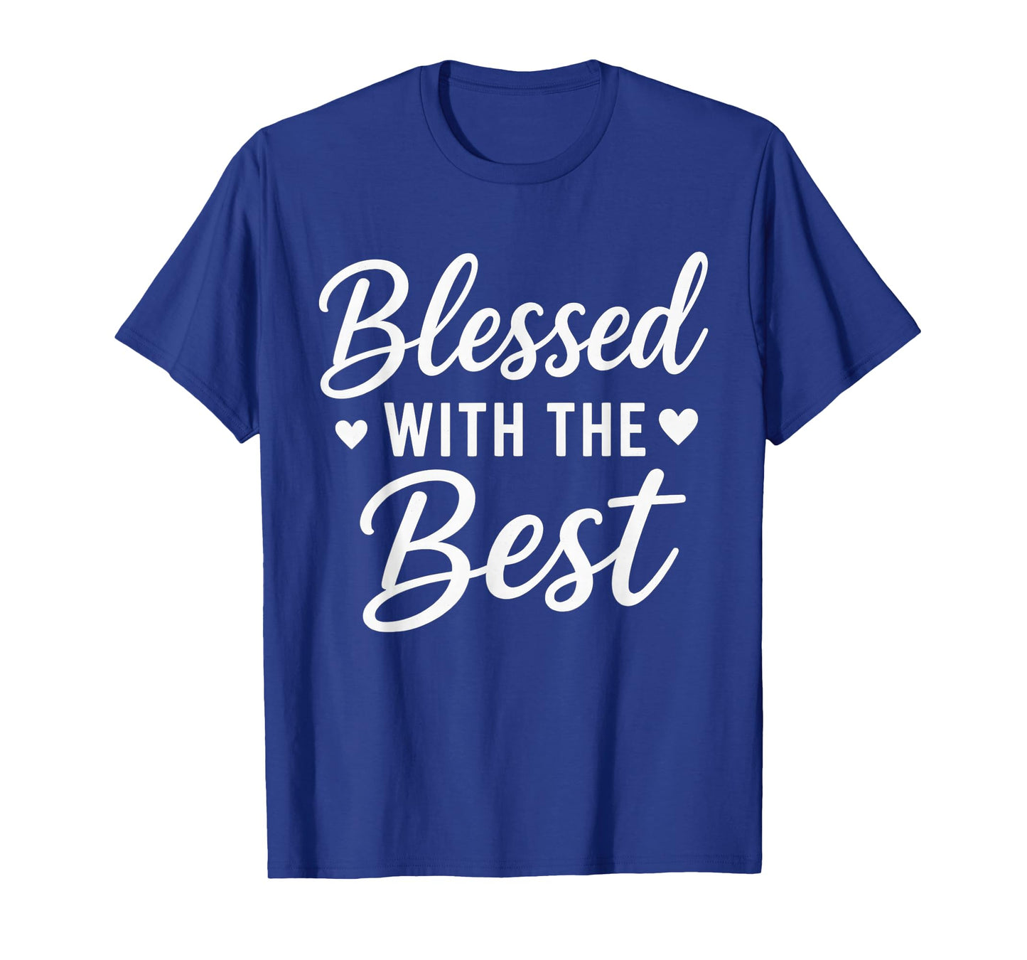 Blessed with The Best Christian Faith Inspirational Quote T-Shirt