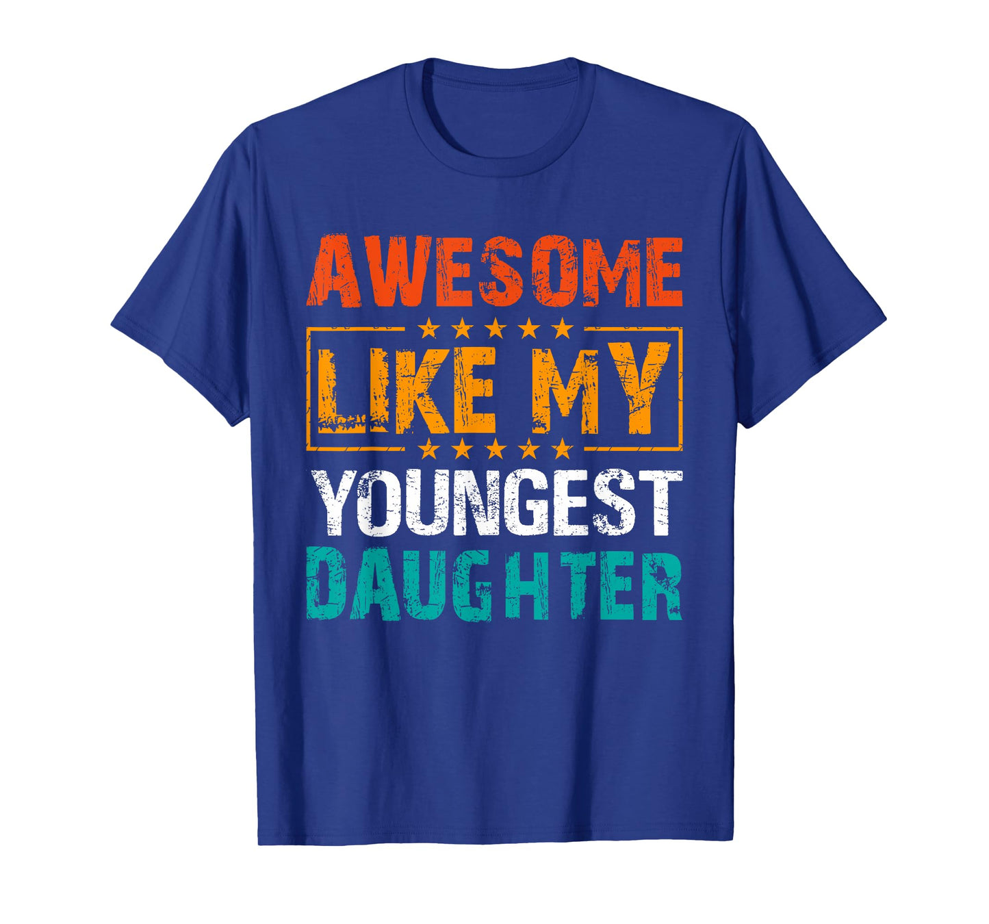 Awesome Like My Youngest Daughter Father’s Day Humor Dad Mom T-Shirt