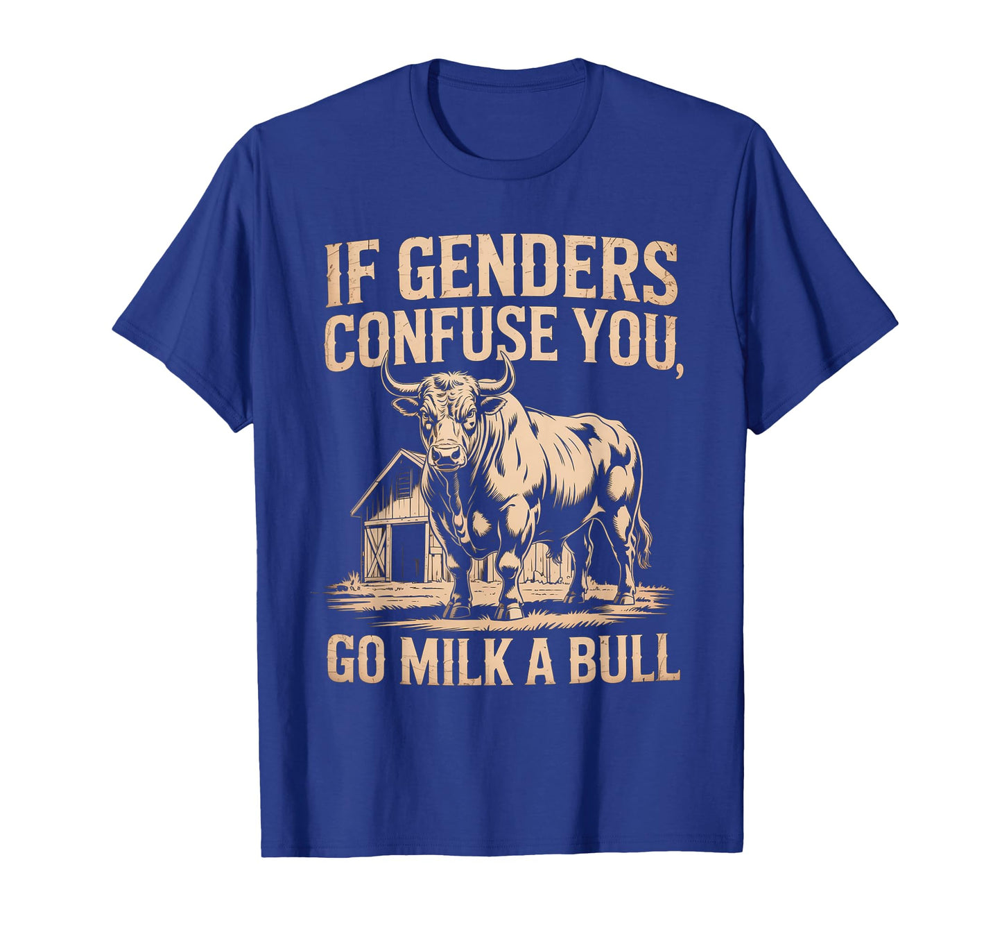 Funny Quote if Genders Confuse You Go Milk a Bull Vintage T-Shirt