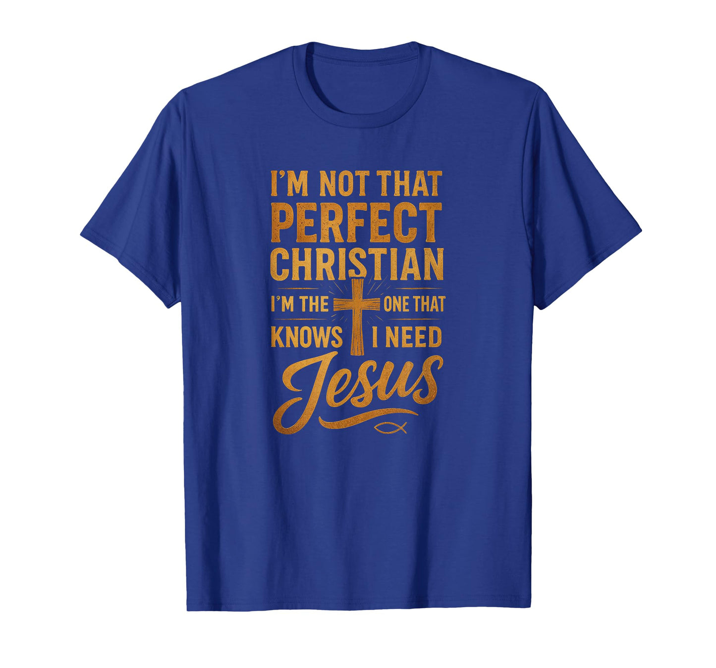 Not Perfect Christian I Need Jesus Humble Faith Cross Design T-Shirt