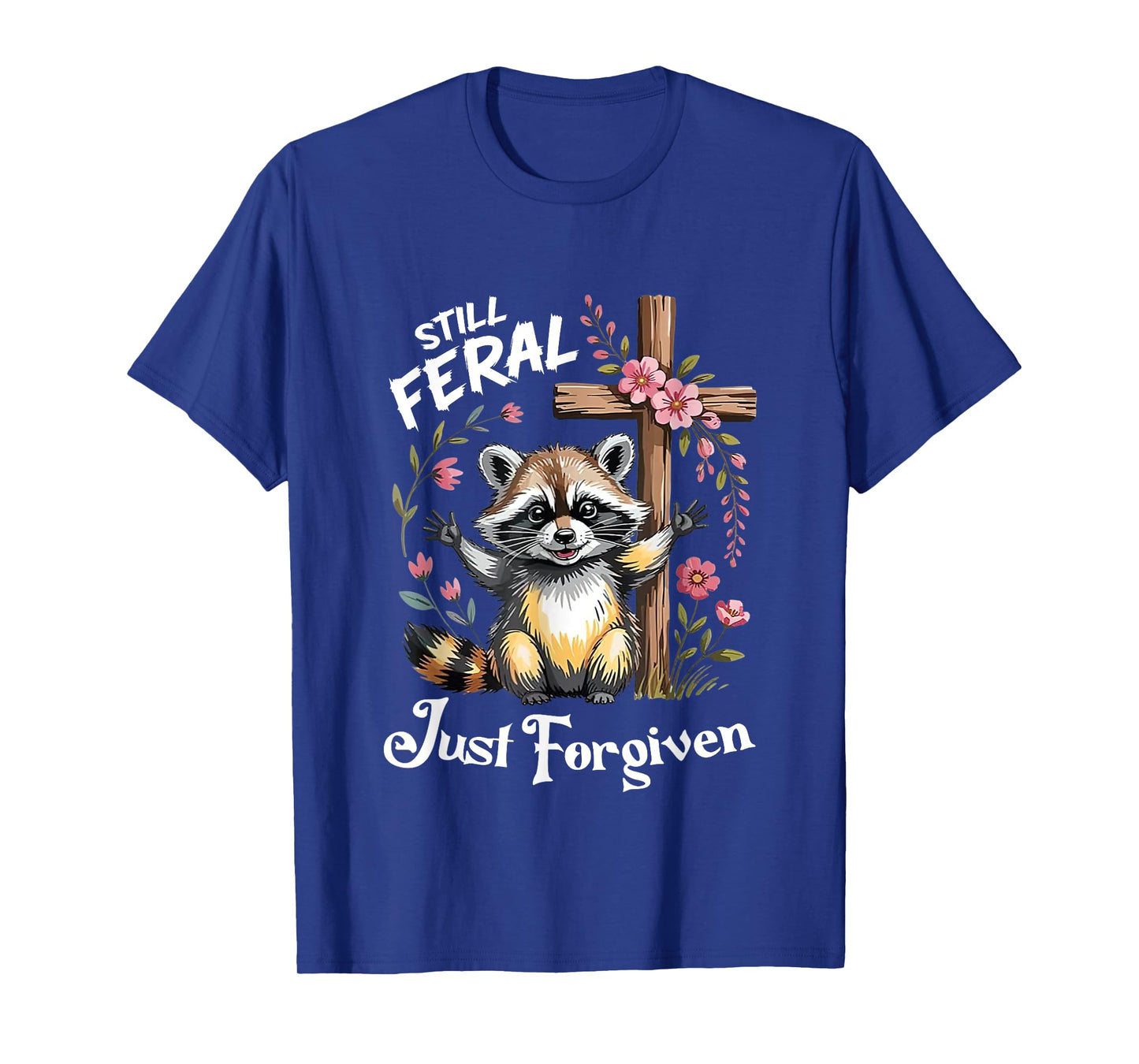 Still Feral Just Forgiven Christian Cross Funny Raccoon T-Shirt
