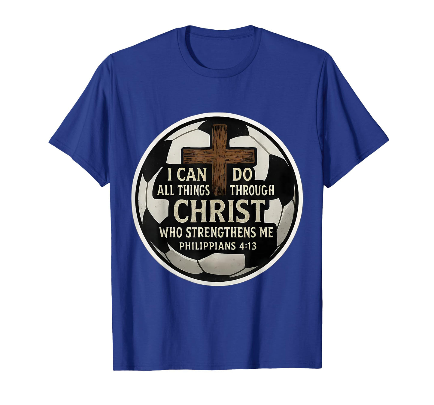 Christian Soccer Bible Verse Quote Philippians 4:13 Football T-Shirt