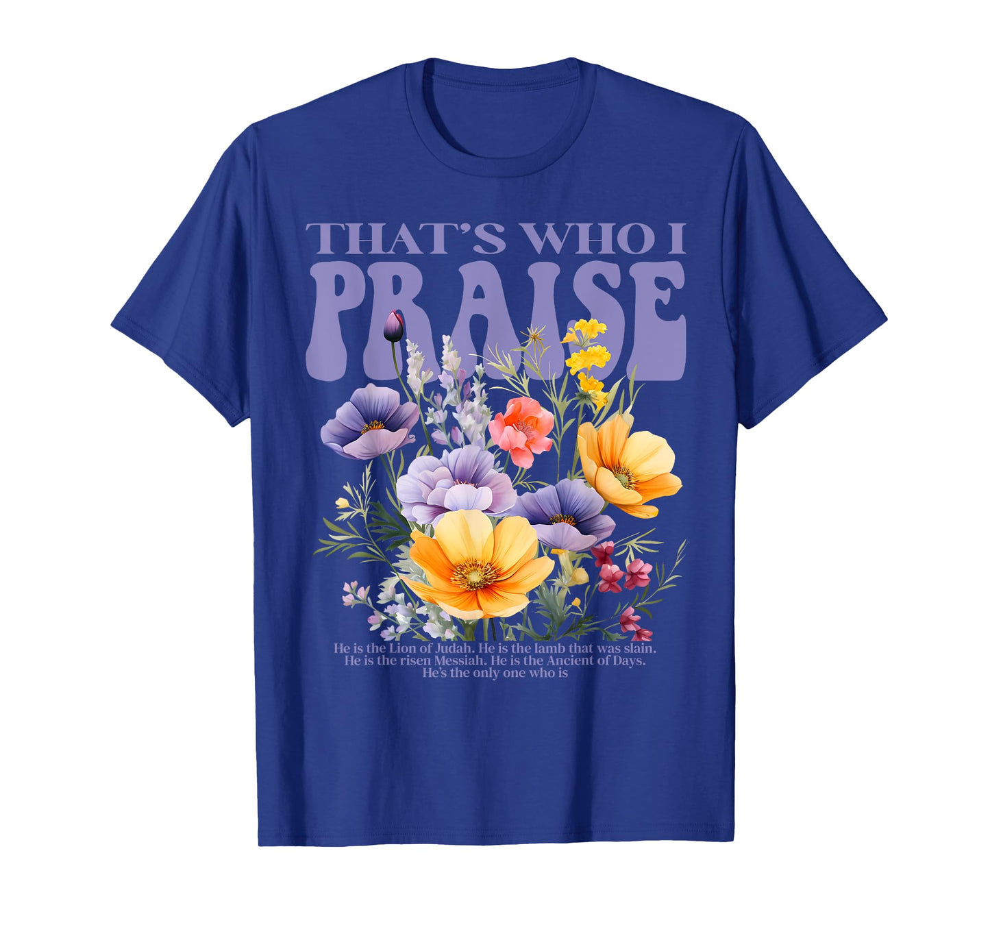 Vintage Flower That's Who I Praise Jesus Christian Gifts T-Shirt