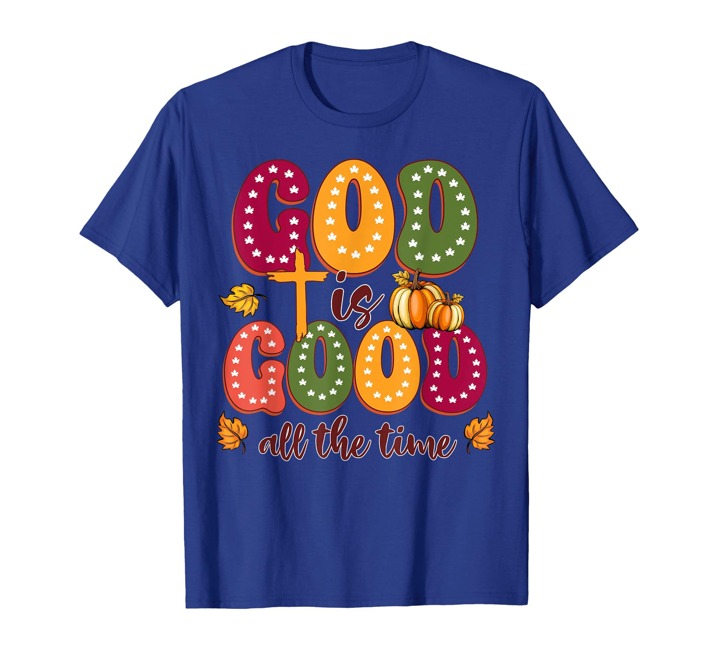 God is Good All The Time Faith-Based Christian Bible Verse T-Shirt