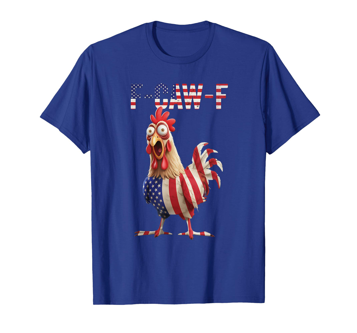 F-Caw-F Funny Chicken Humor USA Flag Quote Rooster Meme T-Shirt