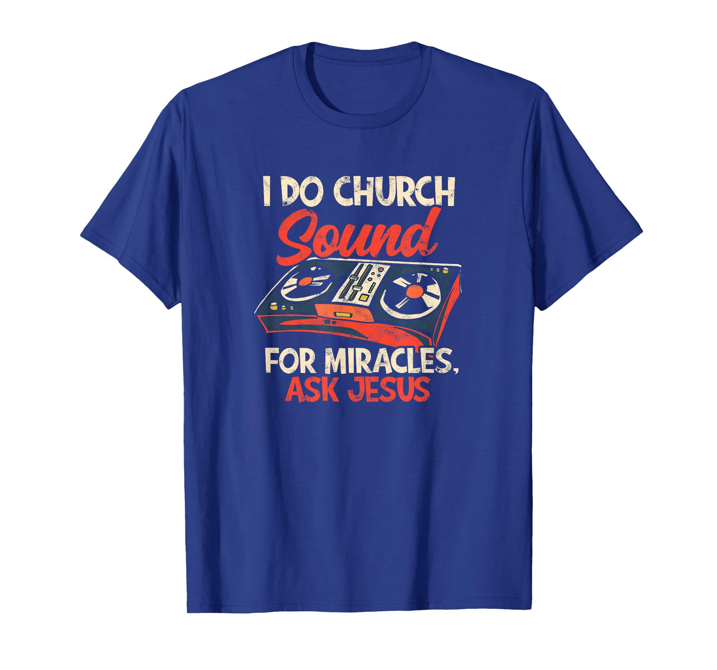 I do church sound for miracles ask jesus - Sound Engineer T-Shirt