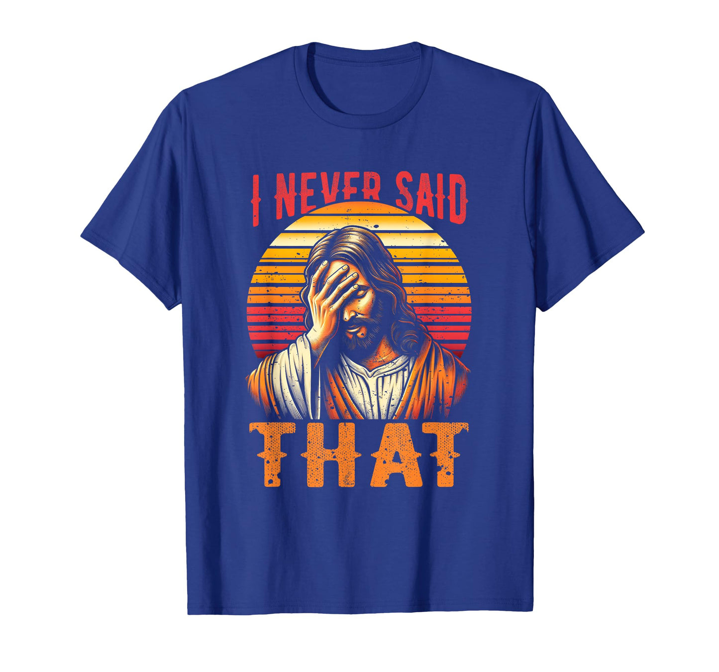 I Never Said That Jesus Meme Funny Christian God Religious T-Shirt