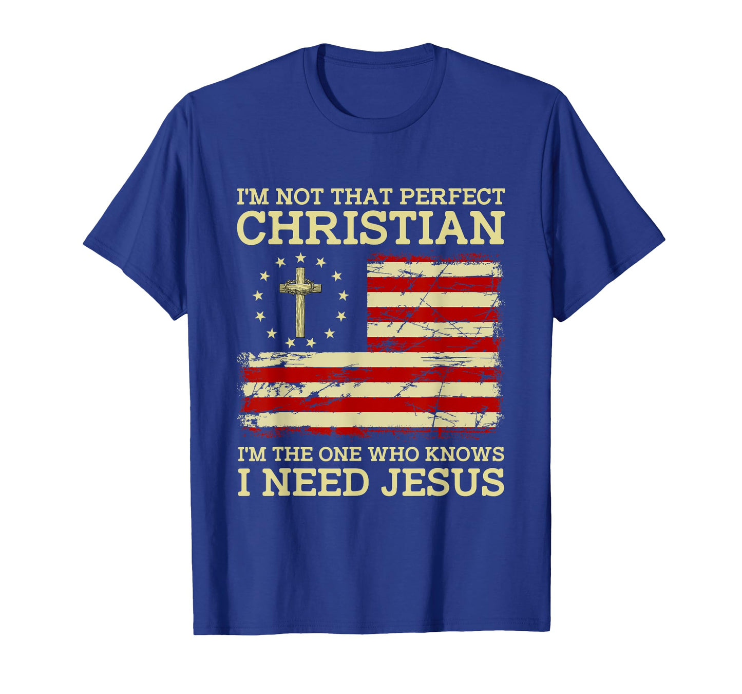 I'm Not That Perfects Christian I Need Jesus US Flag Vintage T-Shirt