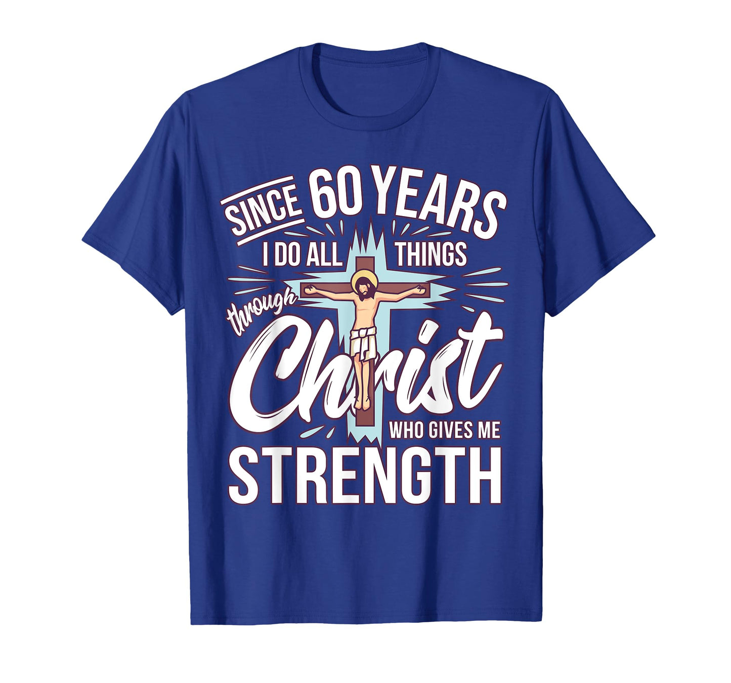 Since 60 Years - 60th Birthday Faith In Jesus T-Shirt