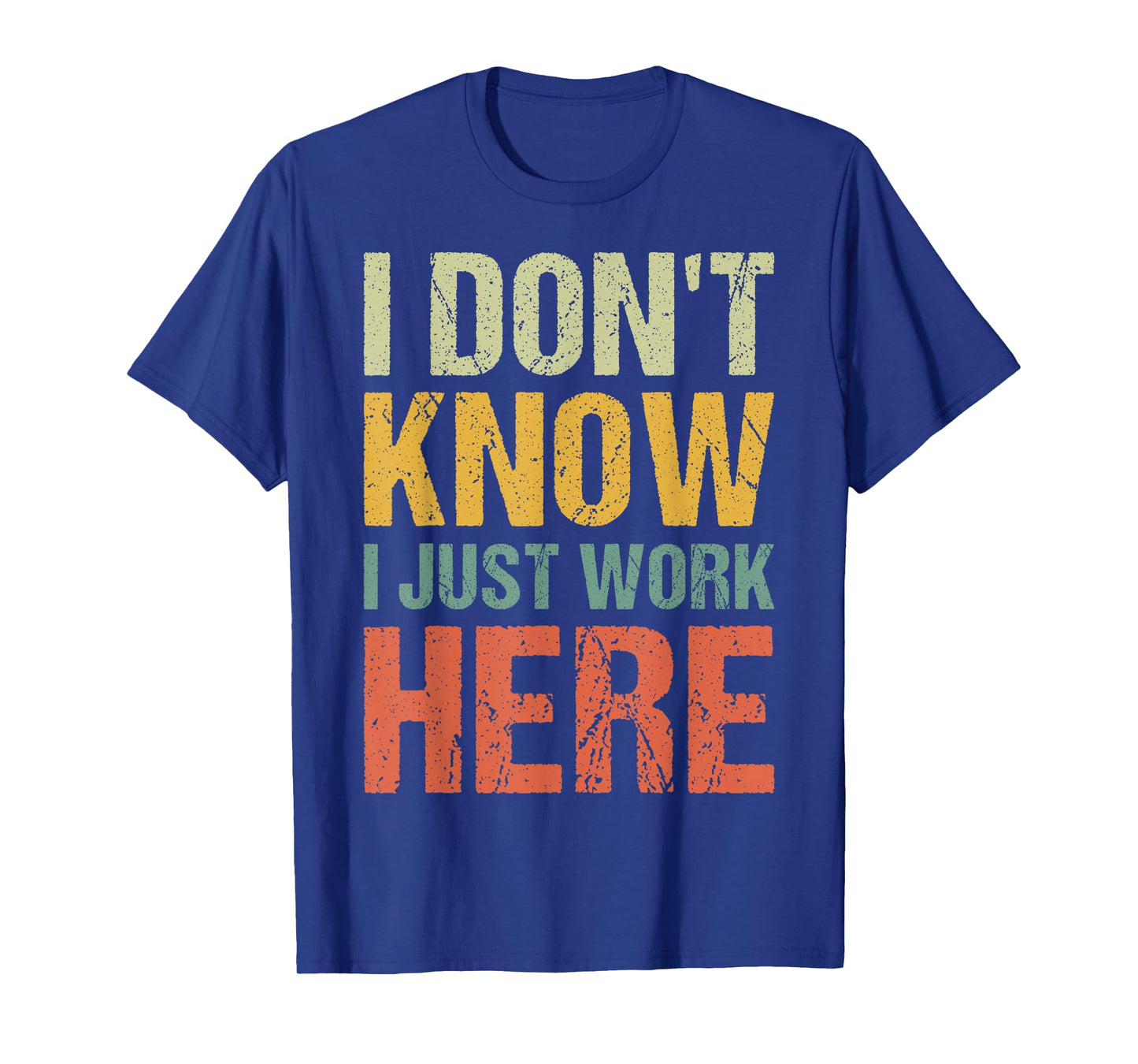 Funny I Don't Know I Just Work Here Sarcastic for Women Men T-Shirt