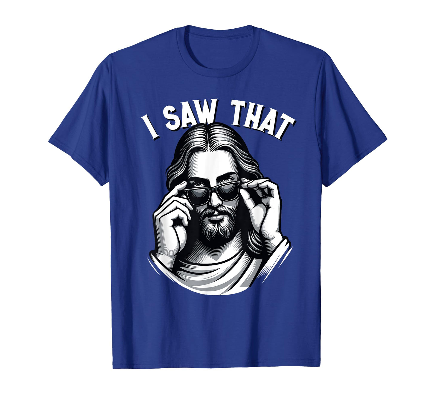 Funny Jesus Meme Quote, I Saw That, Christian & Jesus T-Shirt