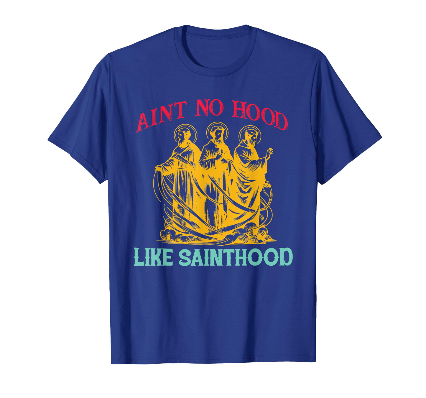 Ain't No Hood Like Sainthood Funny Retro Vintage T-Shirt
