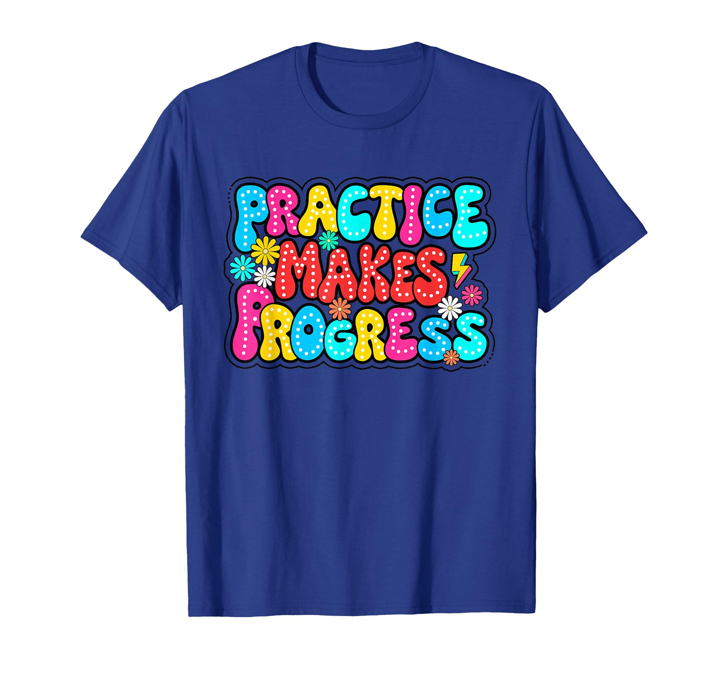 Positive Motivation Practice Makes Progress Over Perfection T-Shirt