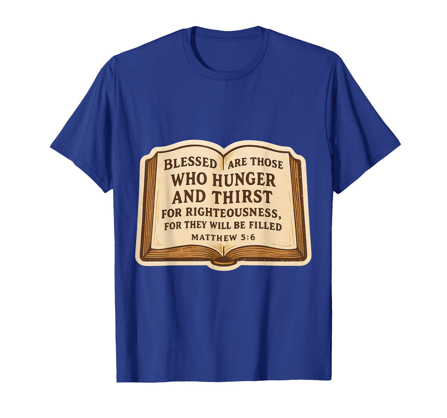 Christian Bible Verse Quote Matthew 5:6 Jesus Christ Faith T-Shirt