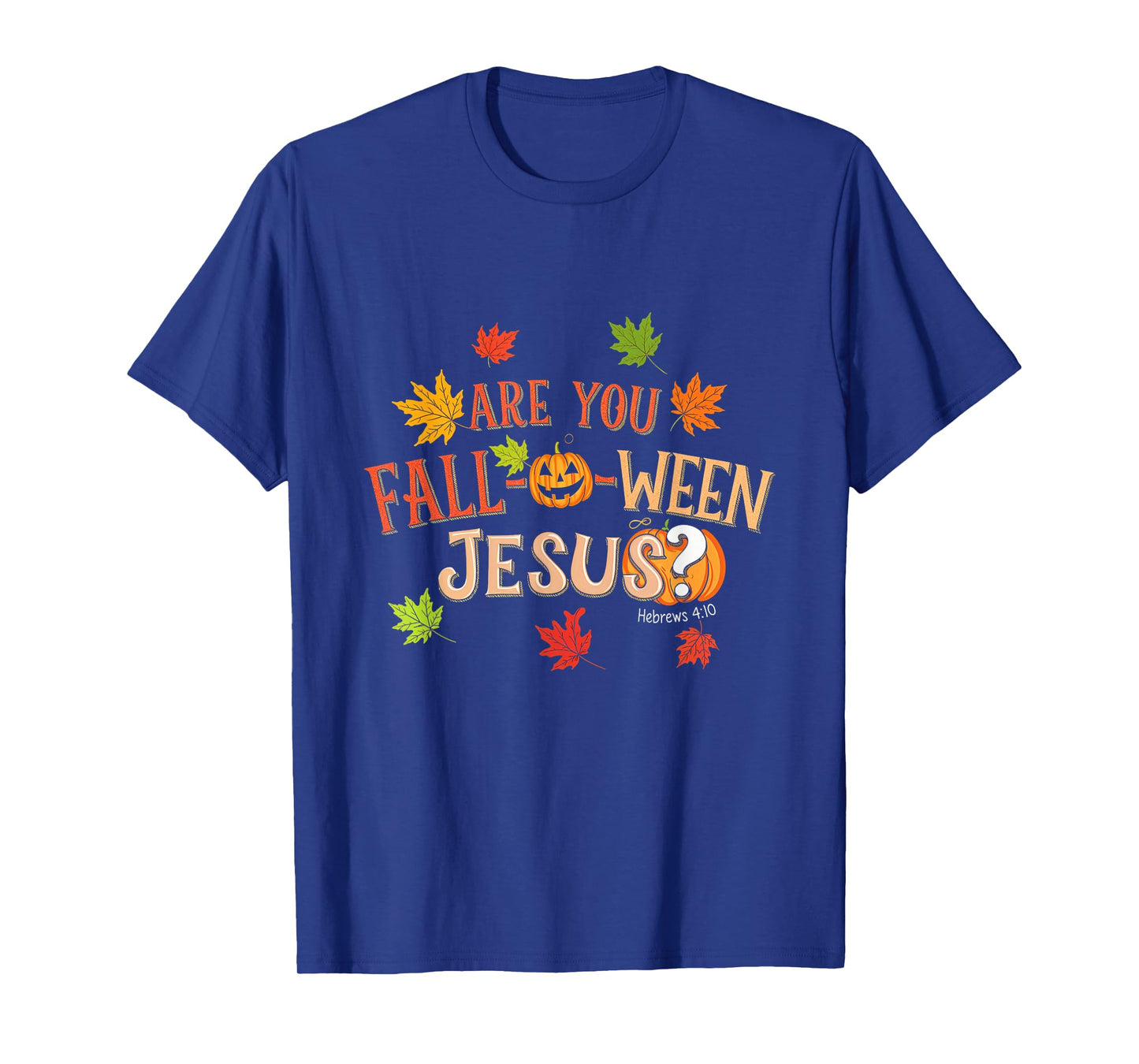 Are You Fall-O-Ween Jesus Halloween Fall Faith T-Shirt
