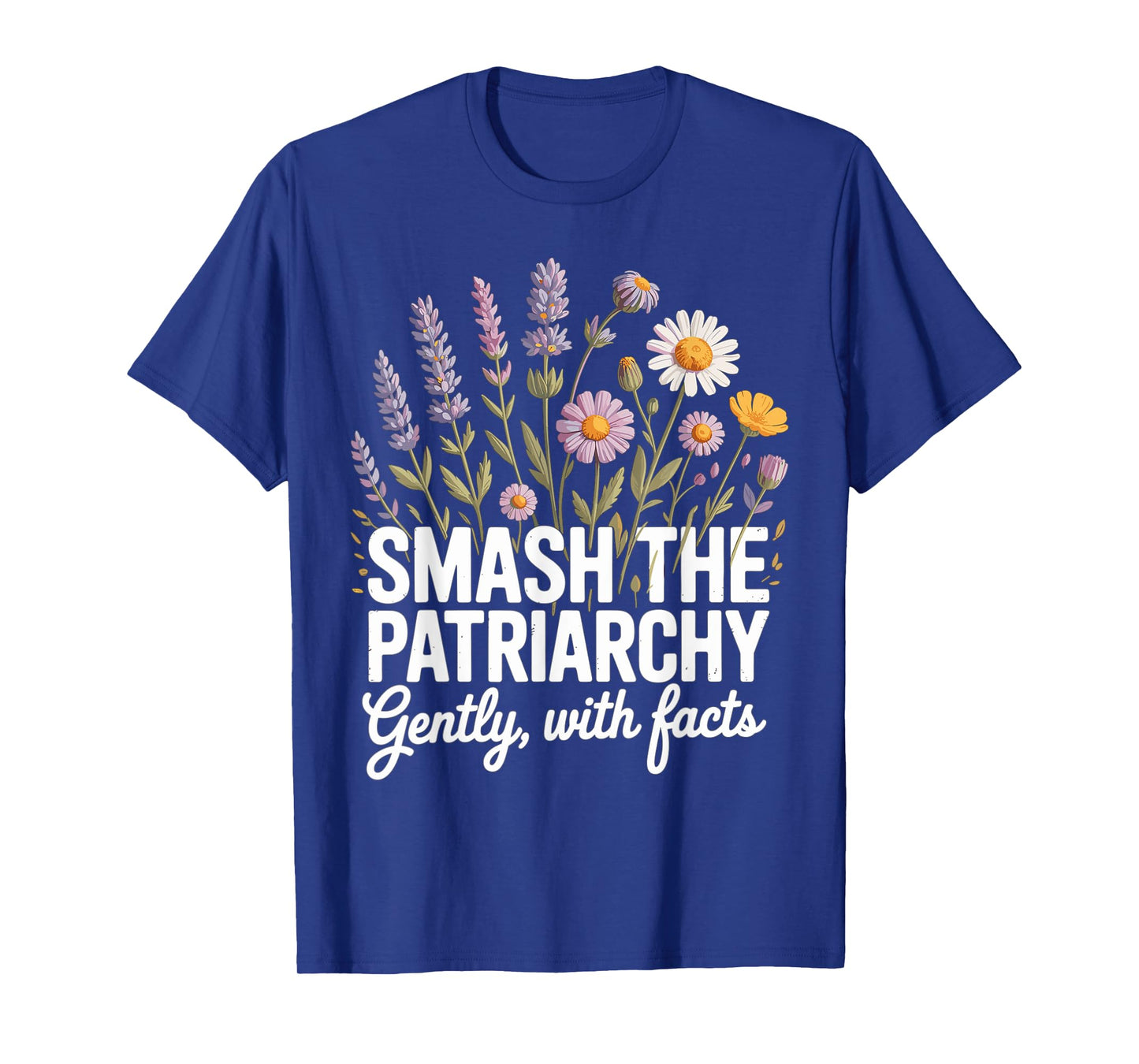 Smash Patriarchy Floral Feminist Facts Quote T-Shirt