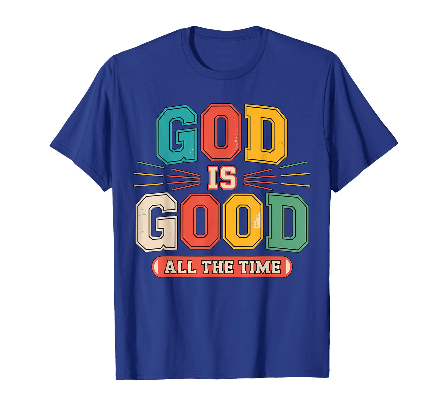 God is Good All The Time Christian T-Shirt
