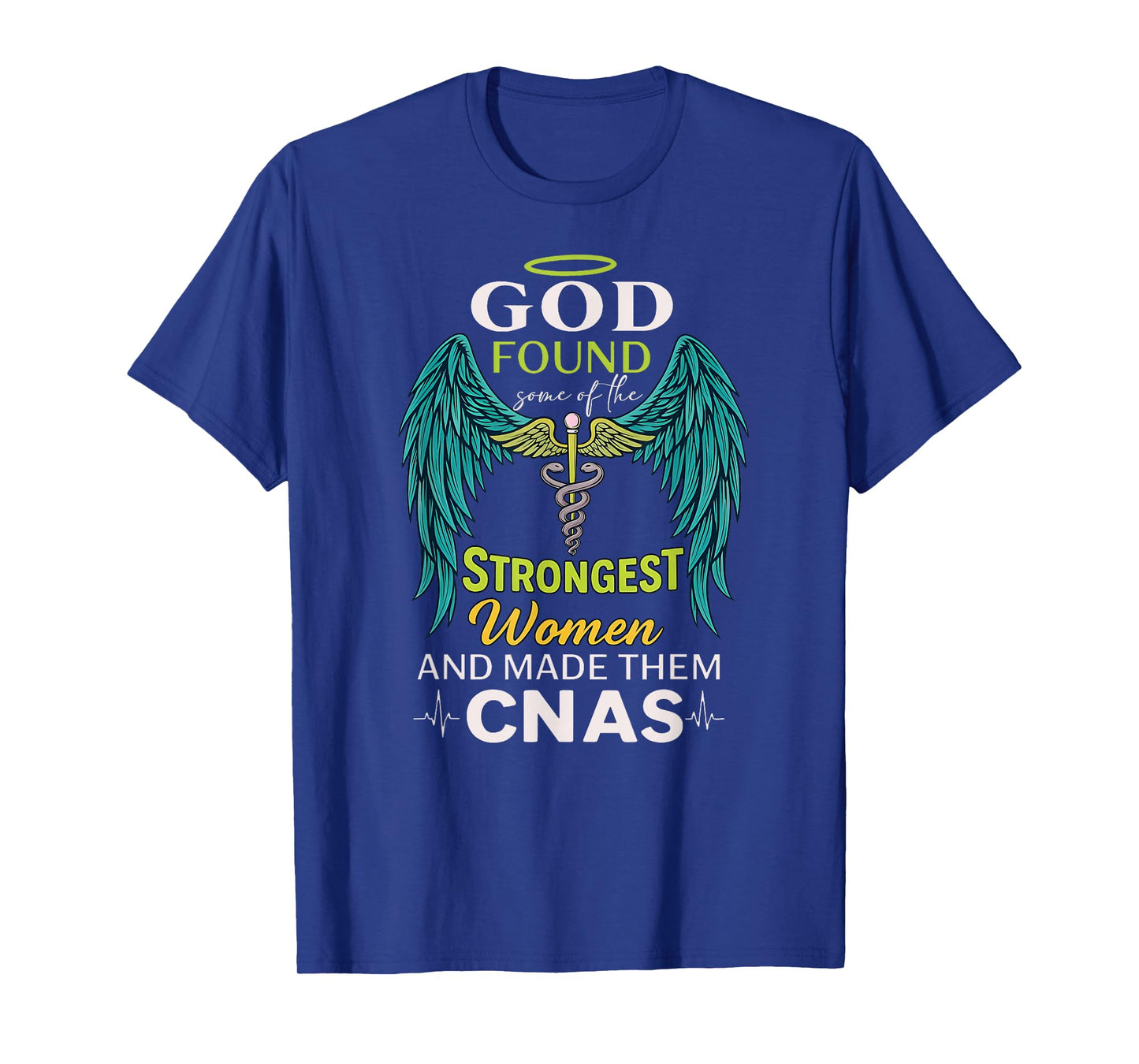 God Found the Strongest Women and Made Them CNAs Christian T-Shirt