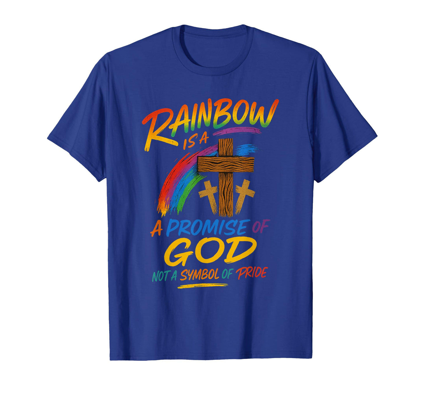Rainbow A Promise of God Not A Symbol of Pride - Pride Month T-Shirt