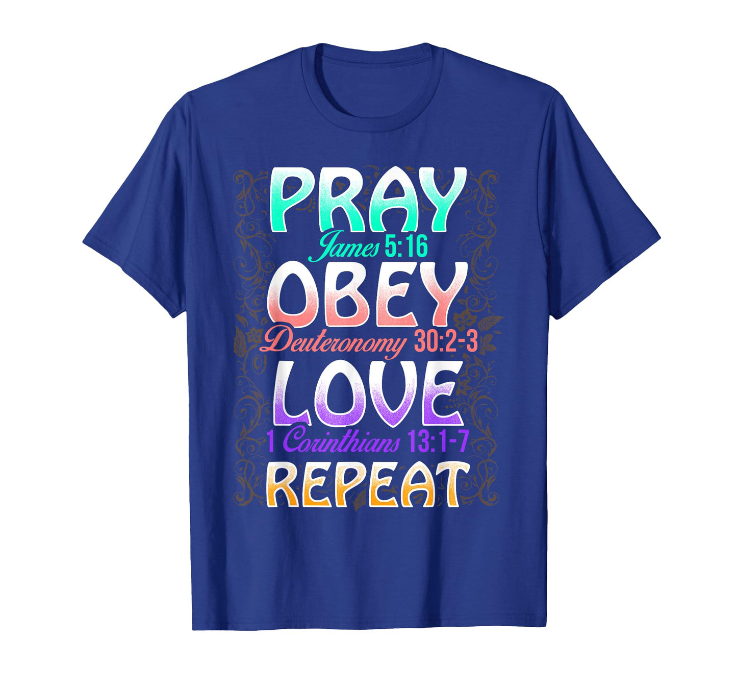 Pray Obey Love Repeat Cute Christian Bible Funny Graphic T-Shirt