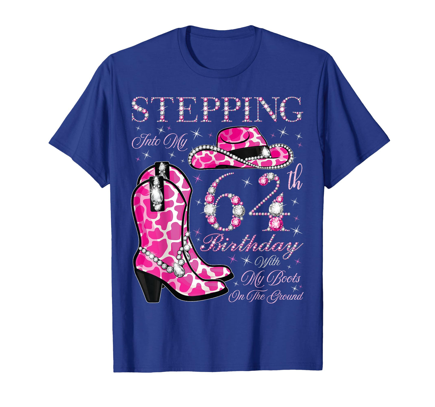 Stepping Into My 64th Birthday With My Boots On The Ground T-Shirt