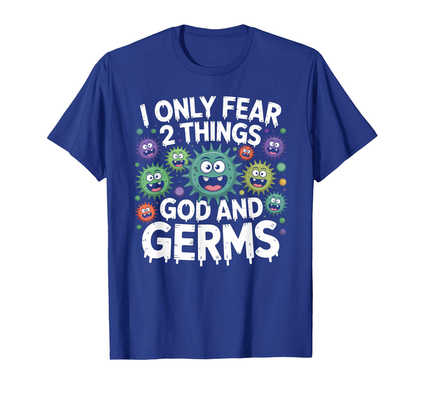 Fear 2 things God and Germs Funny Germaphobe Graphic T-Shirt