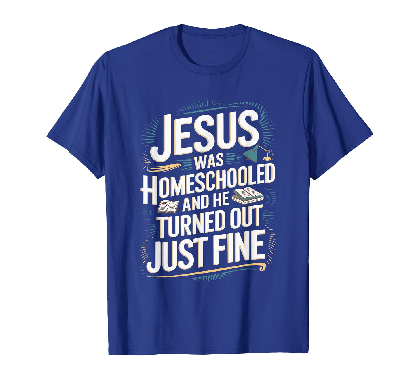 Faithful Homeschool Tees Jesus was Homeschooled T-Shirt T-Shirt