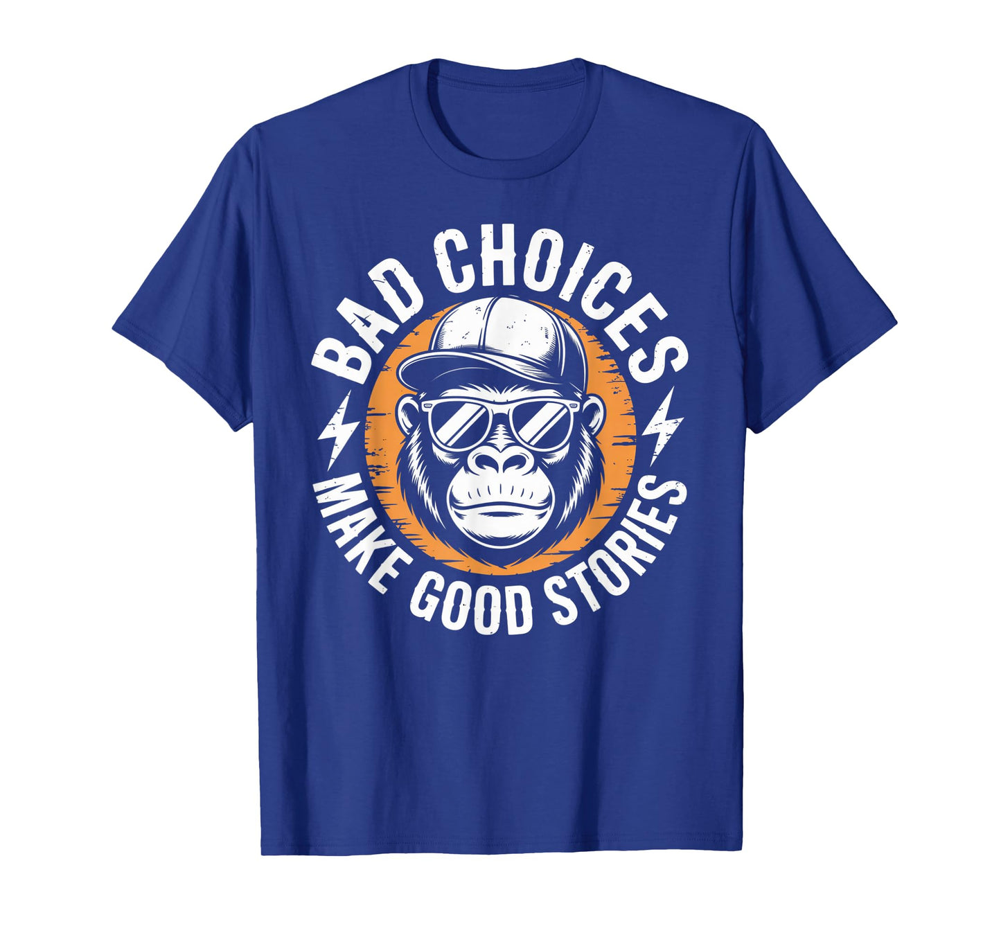 Bad Choices Make Good Stories Gorilla Attitude T-Shirt