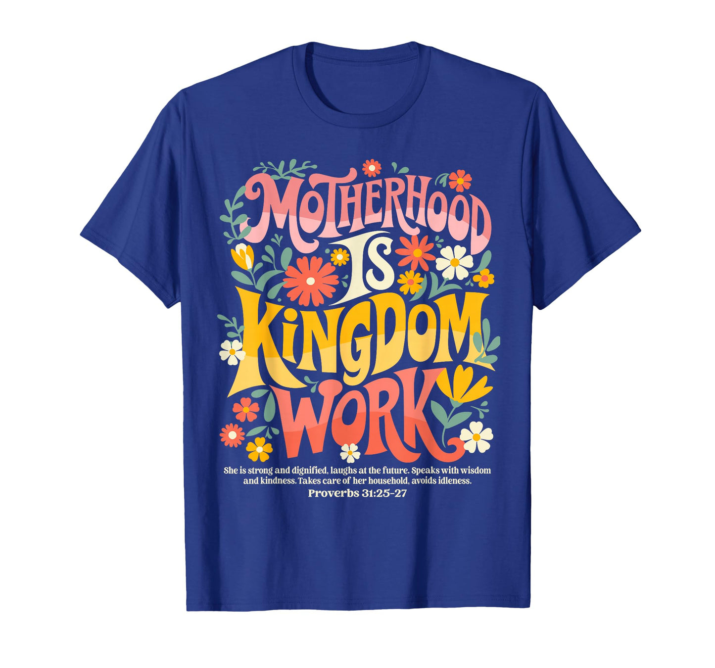 Floral Mother Faith Religion Mom Motherhood Is Kingdom Work T-Shirt