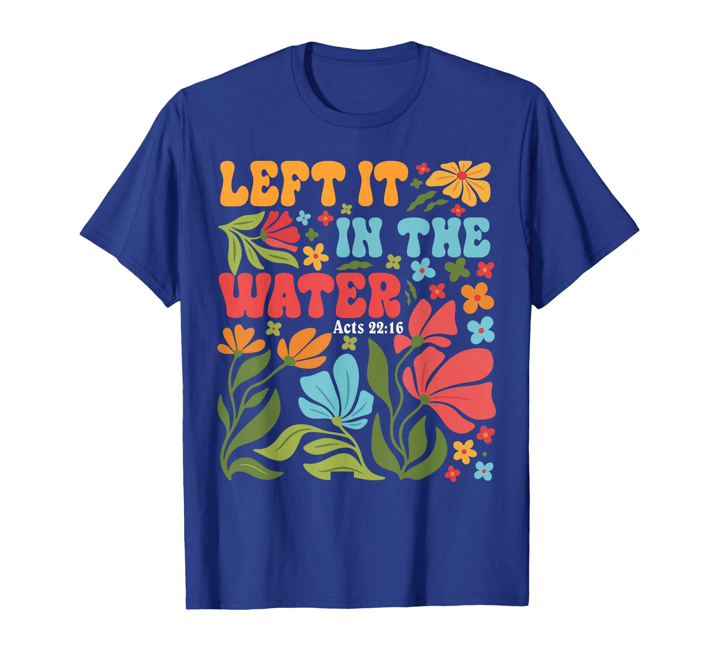 Jesus Left It in The Water Jesus Christian Cross God Faith T-Shirt
