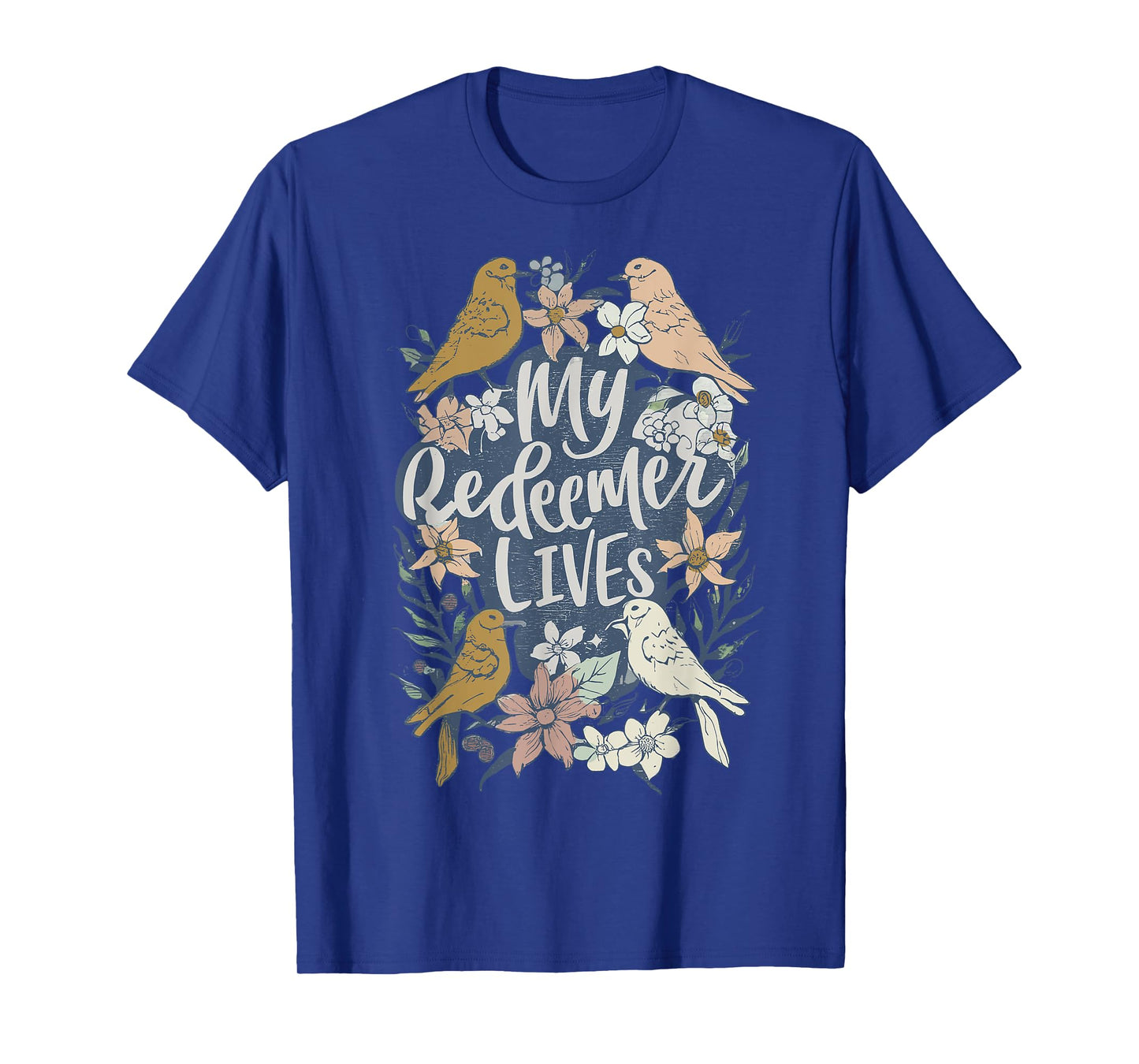 Easter My Redeemer Lives Vintage Jesus-Floral Bird Clothing T-Shirt