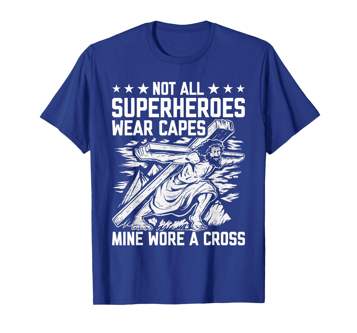 Not All Superheroes Wear Capes Mine Wore A Cross Funny Jesus T-Shirt