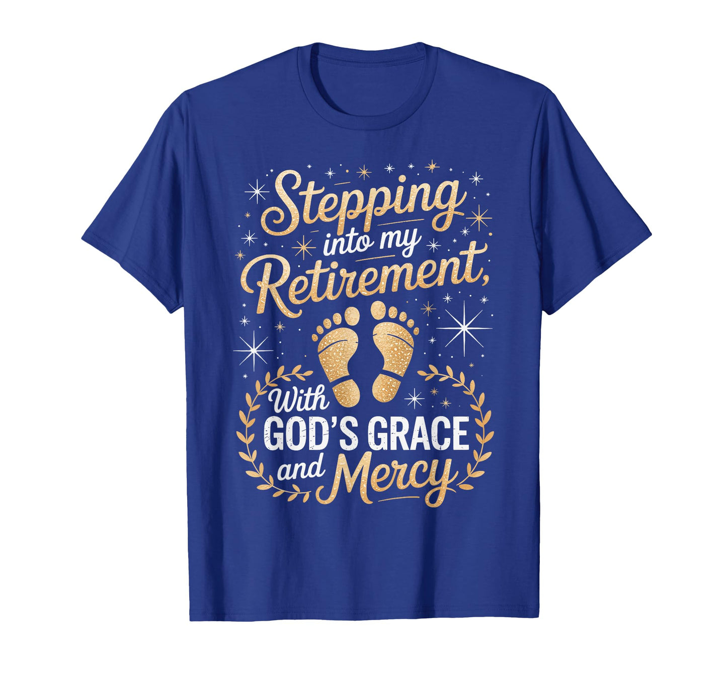 Stepping Into My Retirement with God's Grace and Mercy T-Shirt