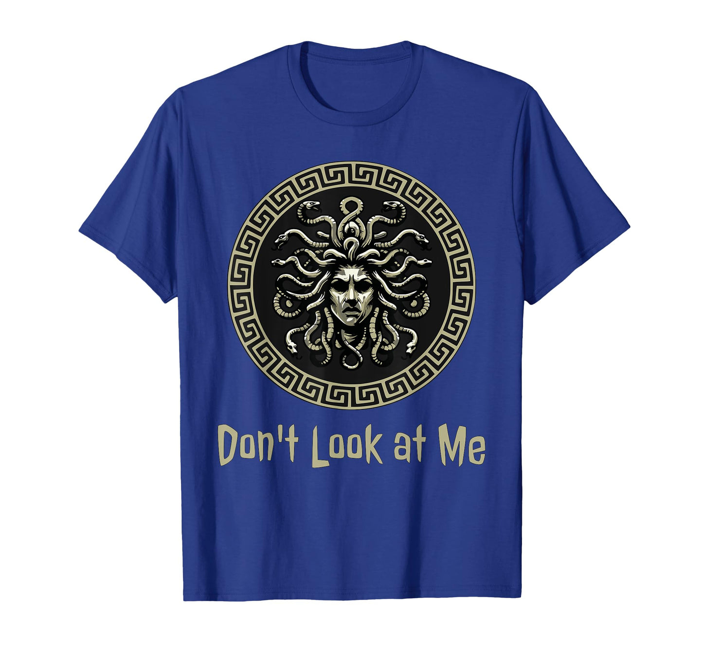 Don't Look at Me Medusa Funny Greek Mythology T-Shirt