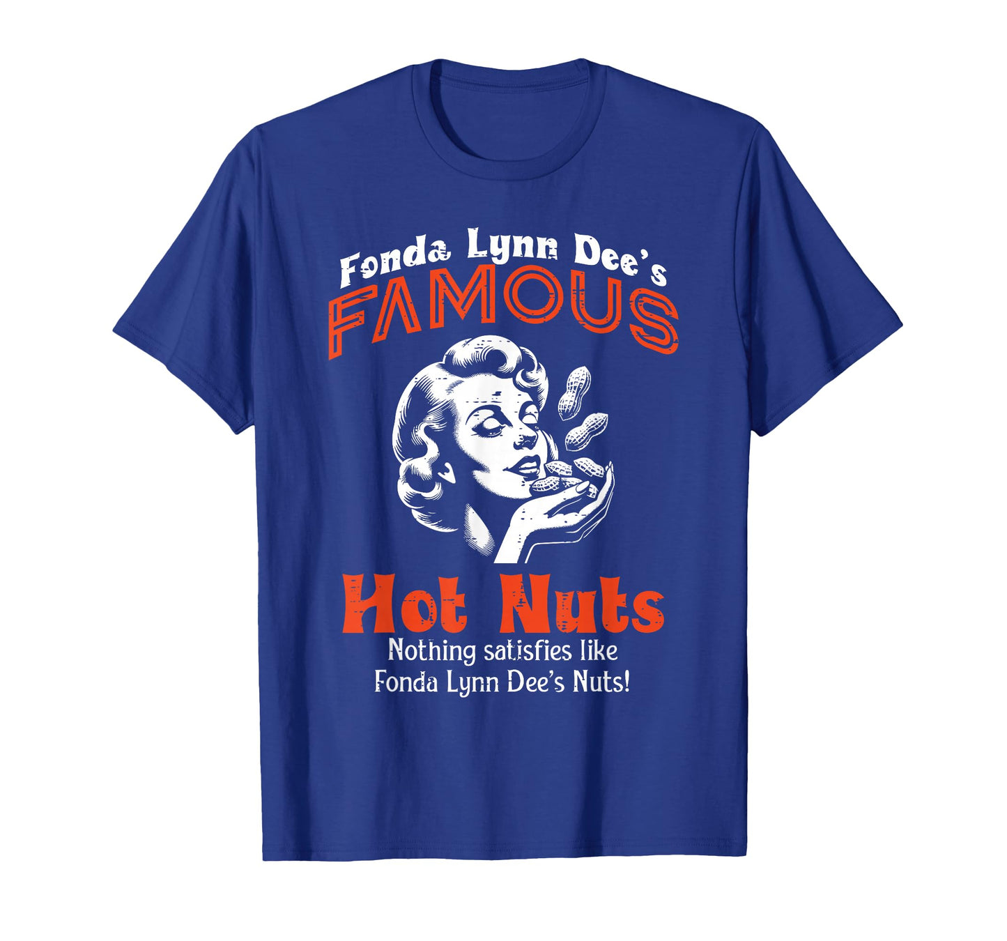 Fonda Lynn Dees Famous Hot Nuts Inappropriate Humor Women T-Shirt