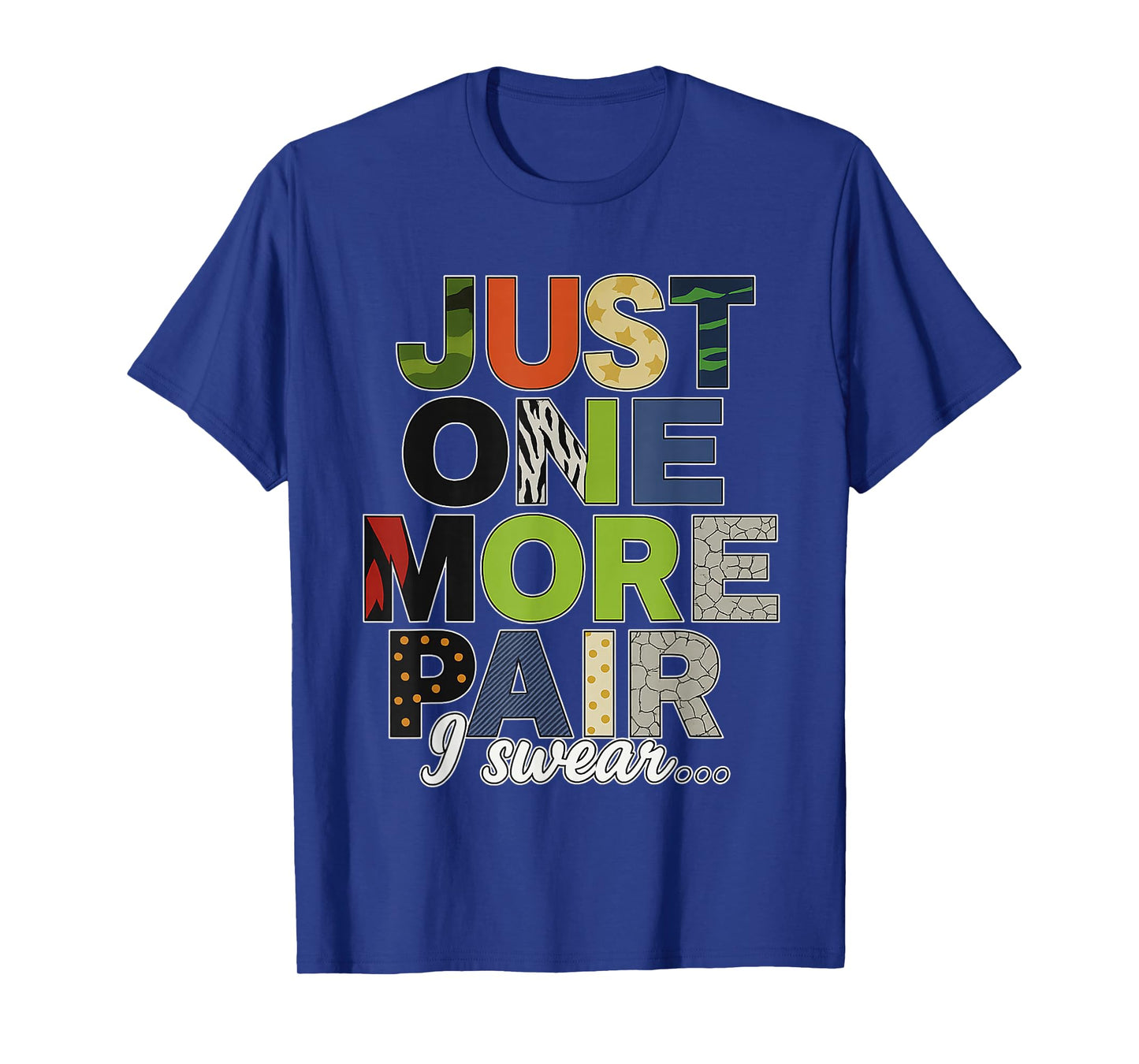 Just One More Pair I Swear Sneaker Shoe Lover Funny Quote T-Shirt