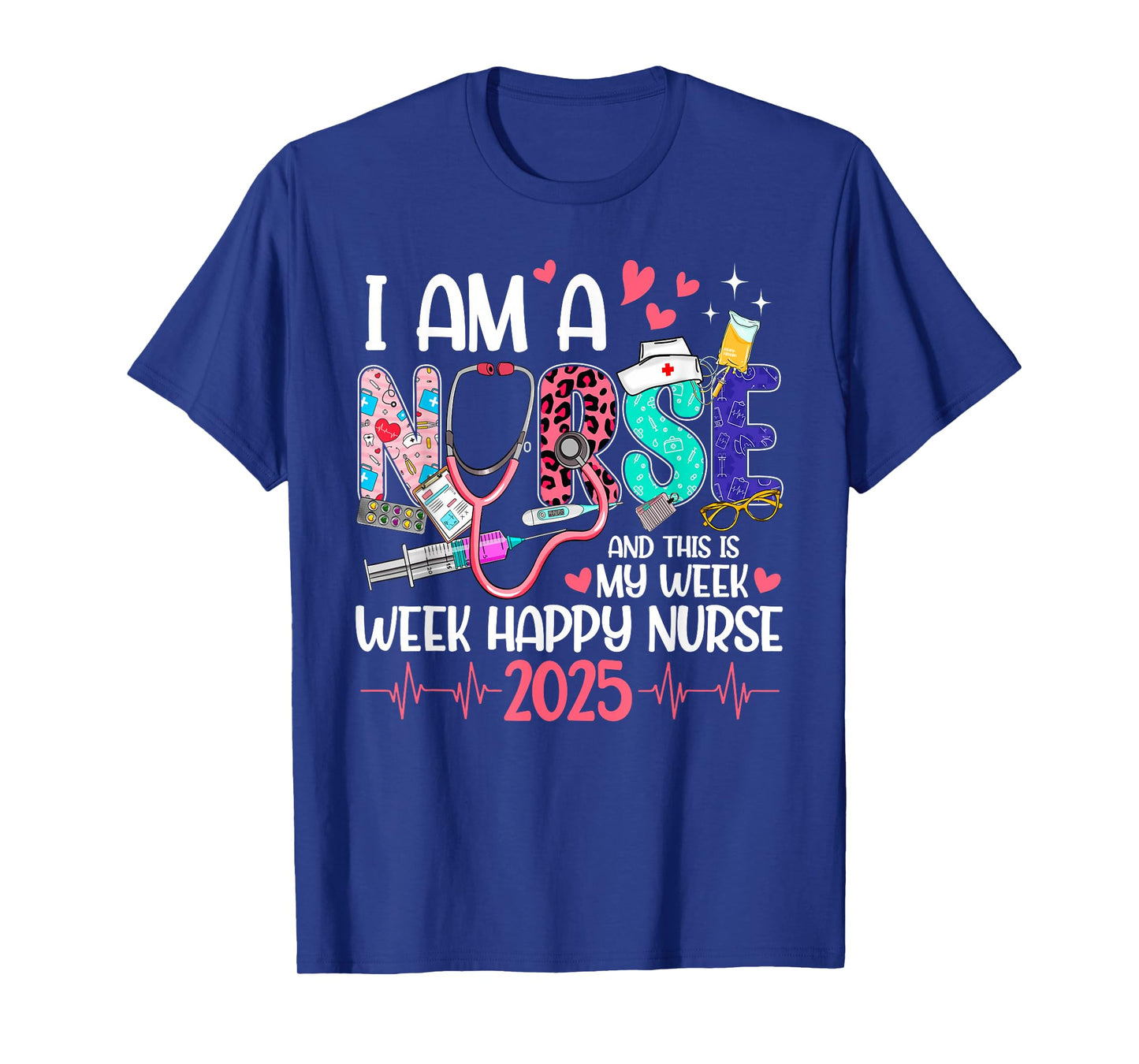 I Am Nurse And This Is My Week Happy Nurse Week 2025 Women T-Shirt