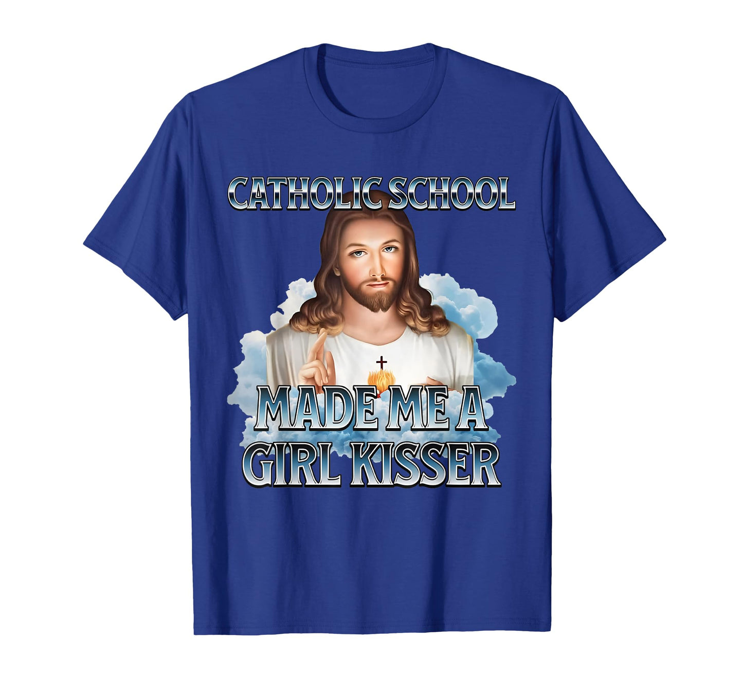 Catholic School Made Me A Girl Kisser Jesus Christian Quote T-Shirt
