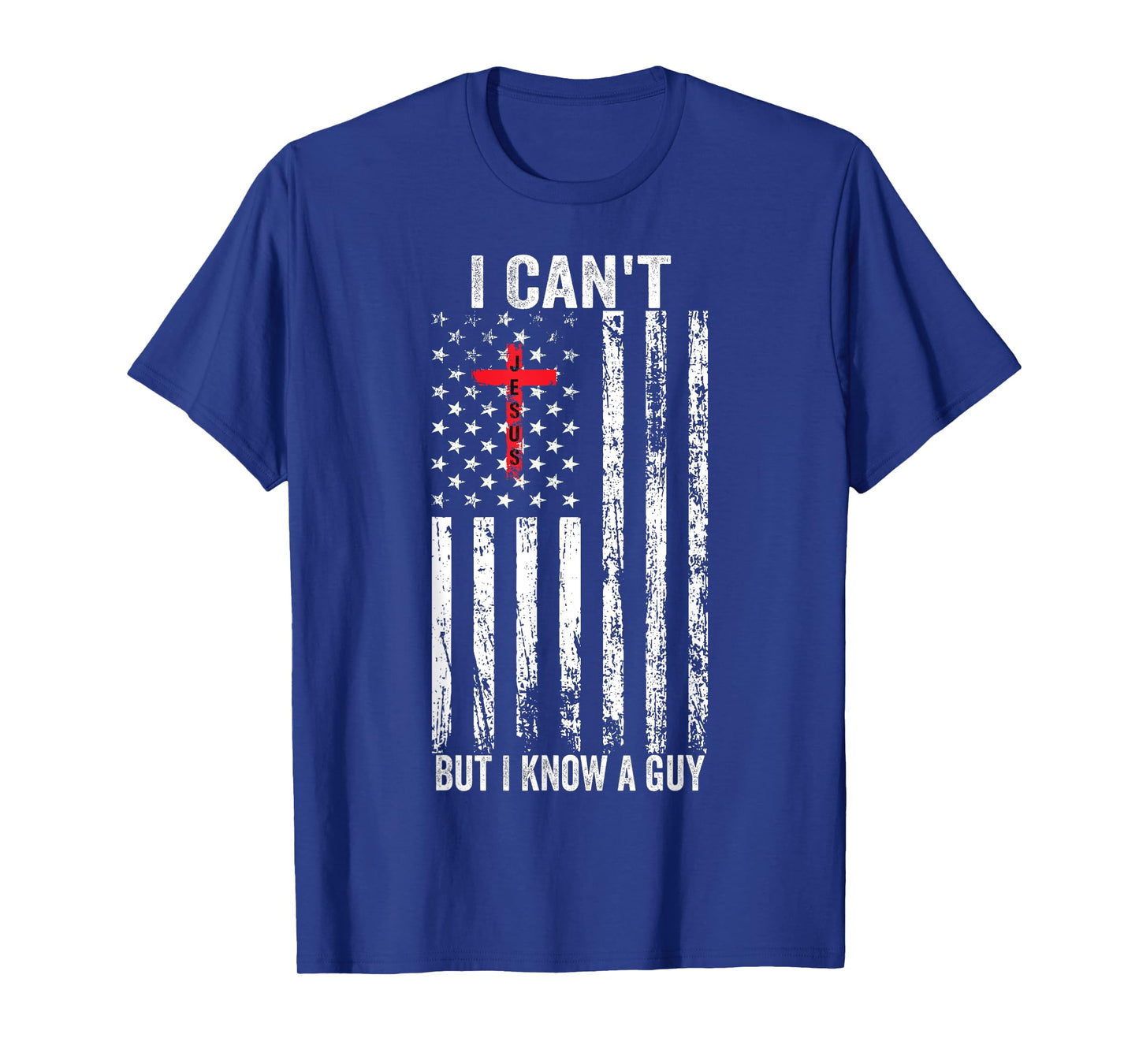 I Can't But I Know A Guy Jesus Cross T-Shirt